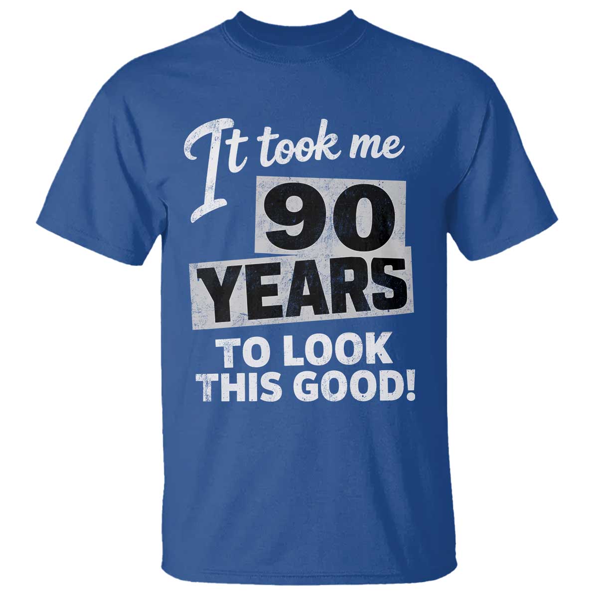 90th Birthday T Shirt It Took Me 90 Years To Look This Good