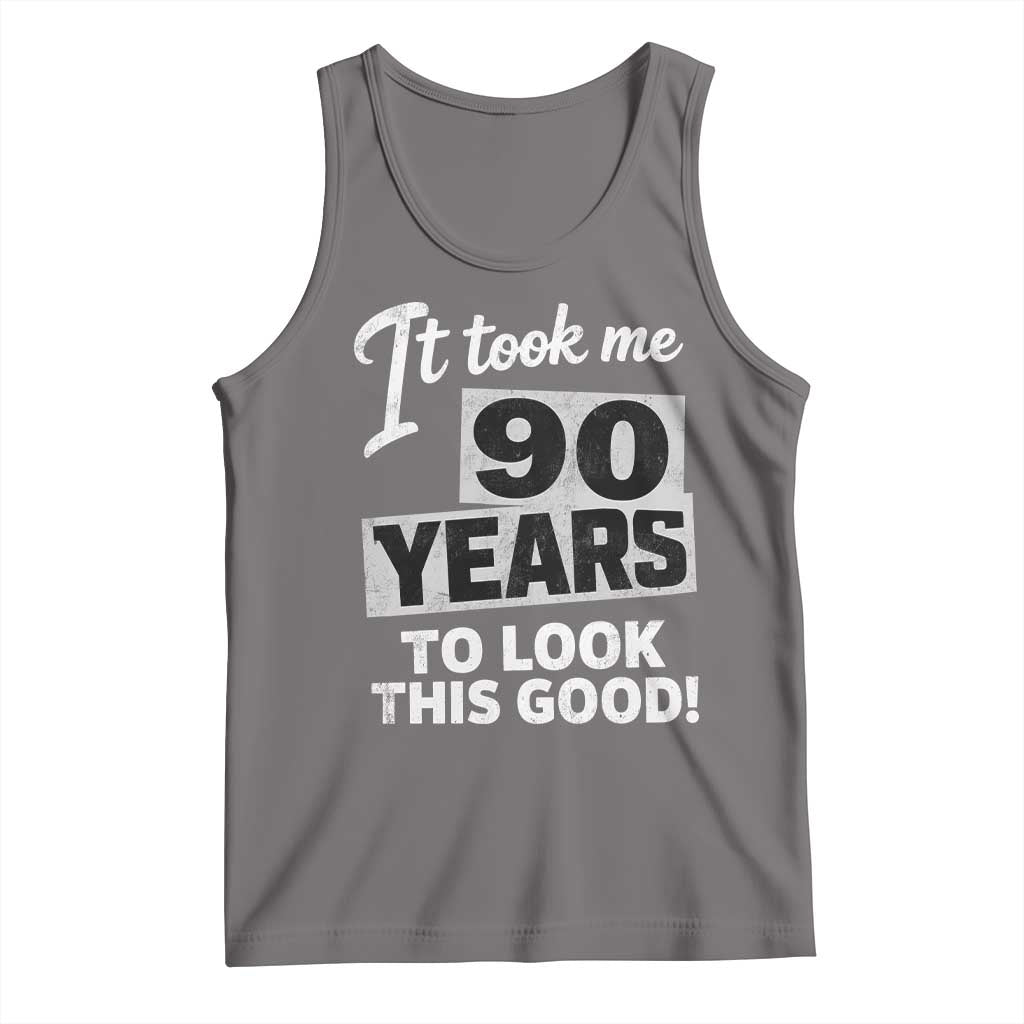 90th Birthday Tank Top It Took Me 90 Years To Look This Good