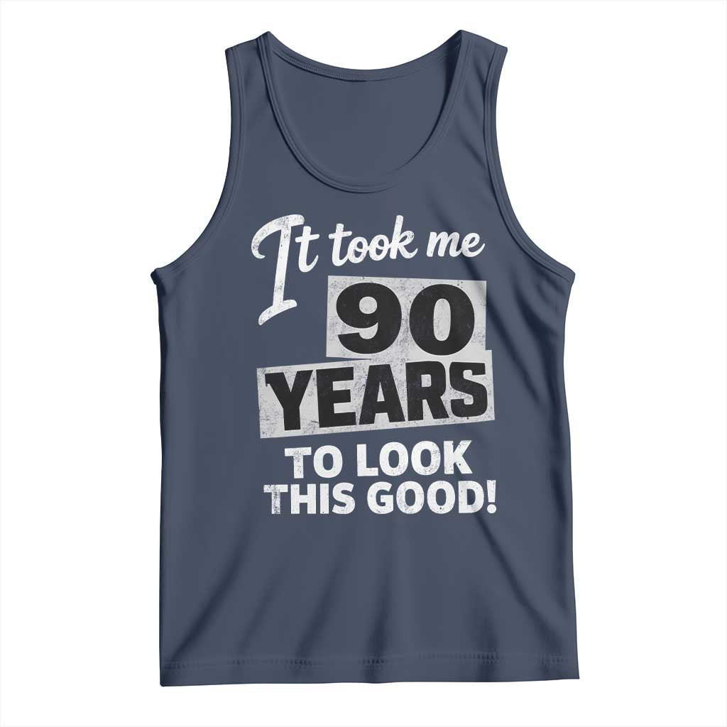90th Birthday Tank Top It Took Me 90 Years To Look This Good