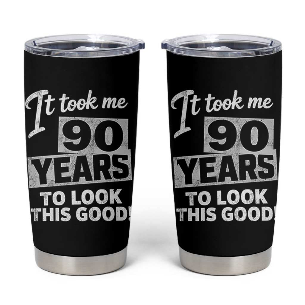 90th Birthday Tumbler Cup It Took Me 90 Years To Look This Good