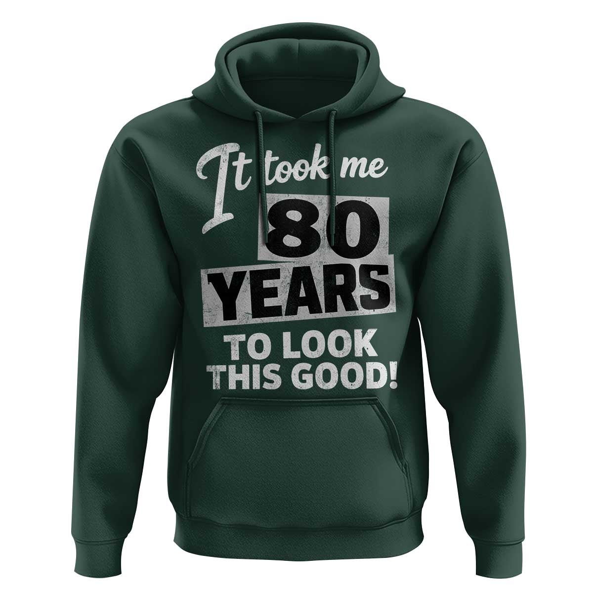 80th Birthday Hoodie It Took Me 80 Years To Look This Good