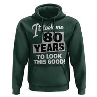 80th Birthday Hoodie It Took Me 80 Years To Look This Good