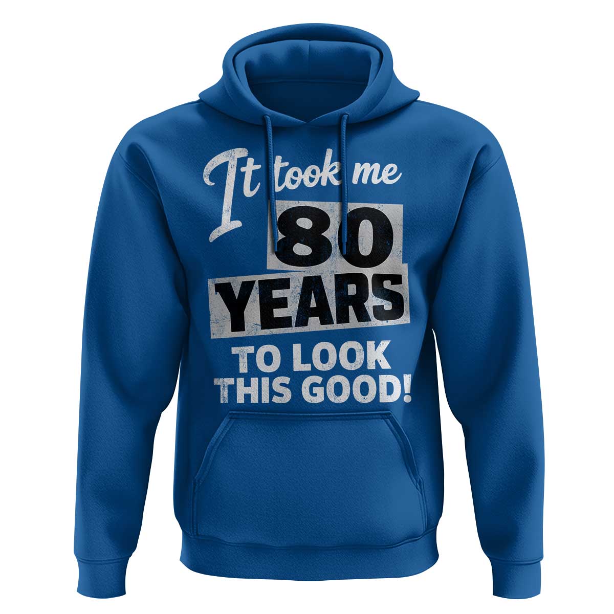 80th Birthday Hoodie It Took Me 80 Years To Look This Good