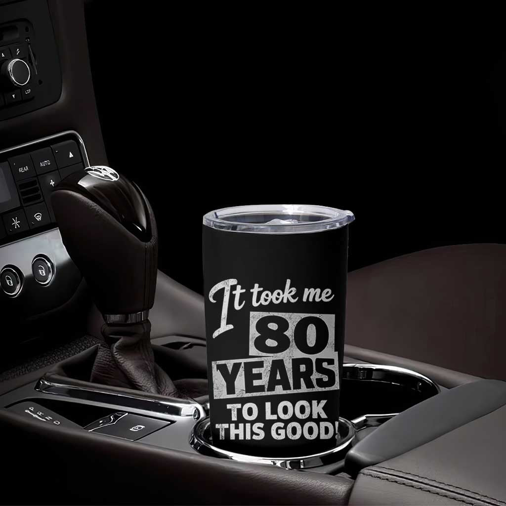 80th Birthday Tumbler Cup It Took Me 80 Years To Look This Good