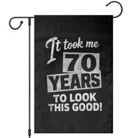 70th Birthday Garden Flag It Took Me 70 Years To Look This Good