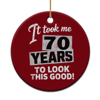 70th Birthday Ceramic Ornament It Took Me 70 Years To Look This Good