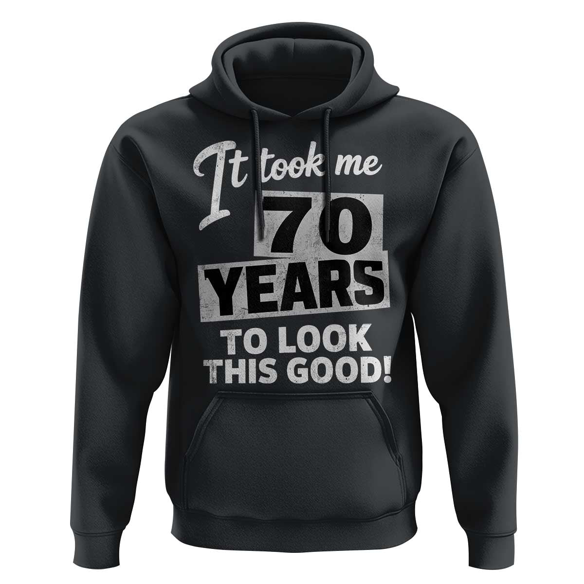 70th Birthday Hoodie It Took Me 70 Years To Look This Good