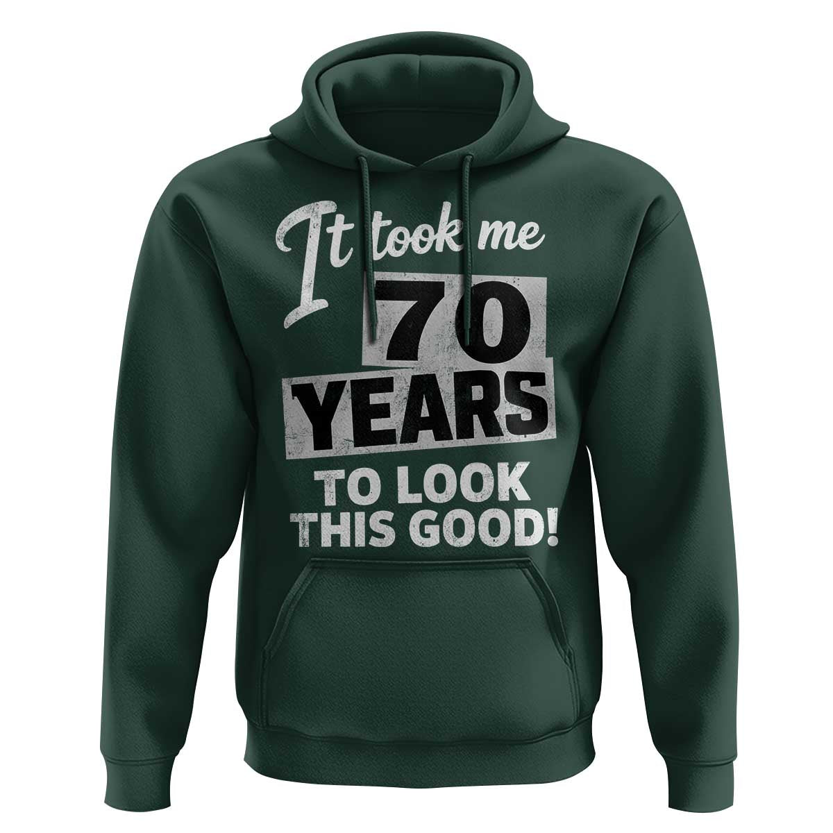 70th Birthday Hoodie It Took Me 70 Years To Look This Good