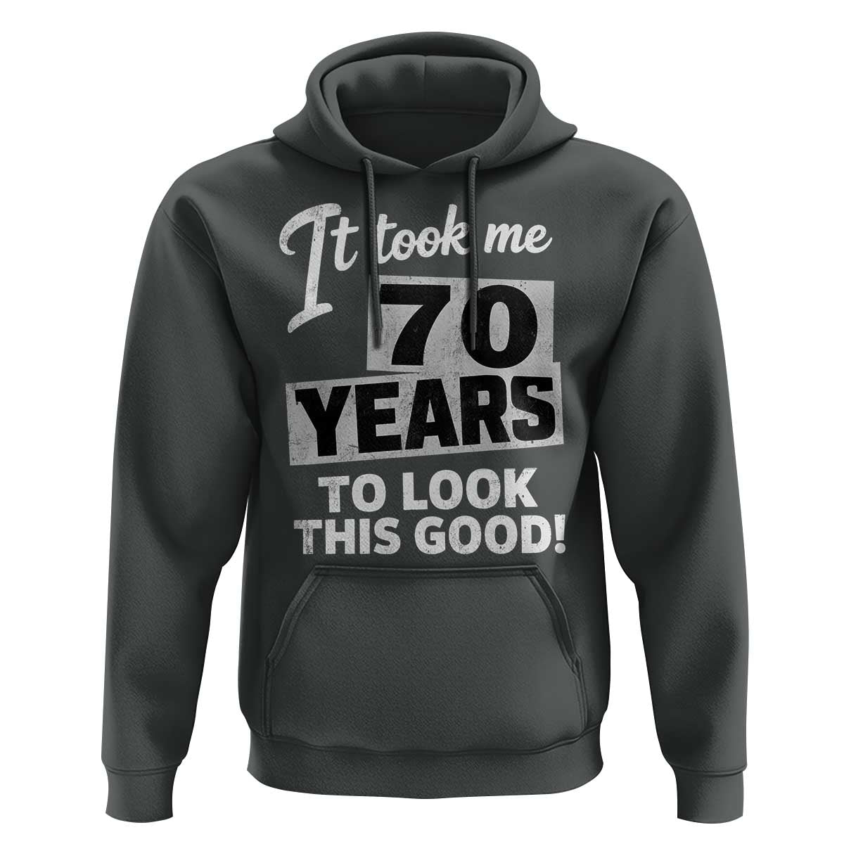 70th Birthday Hoodie It Took Me 70 Years To Look This Good