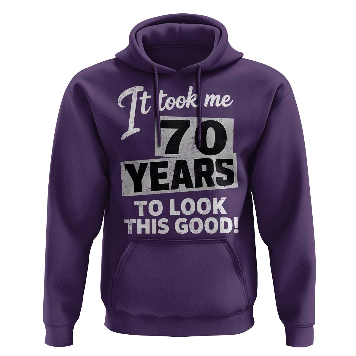 70th Birthday Hoodie It Took Me 70 Years To Look This Good