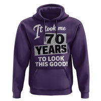 70th Birthday Hoodie It Took Me 70 Years To Look This Good