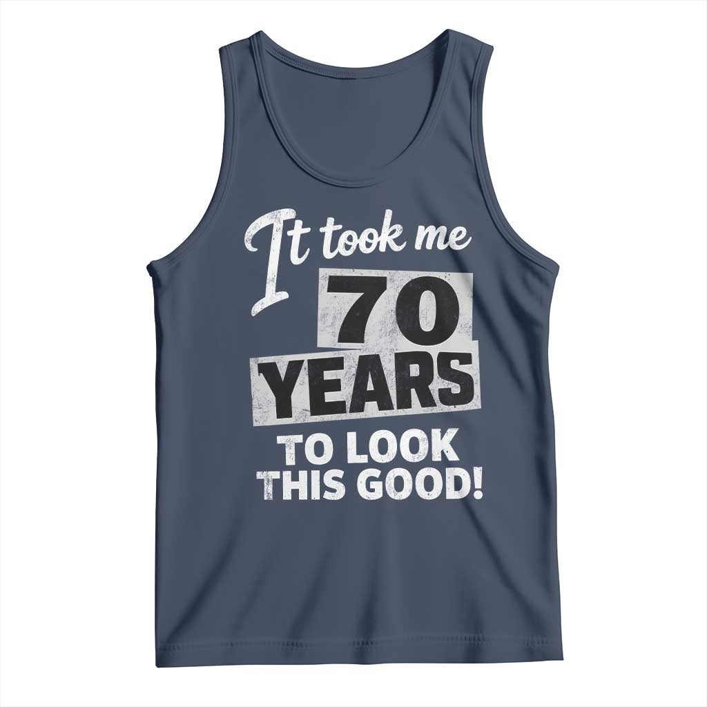 70th Birthday Tank Top It Took Me 70 Years To Look This Good