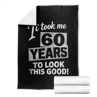 60th Birthday Throw Blanket It Took Me 60 Years To Look This Good