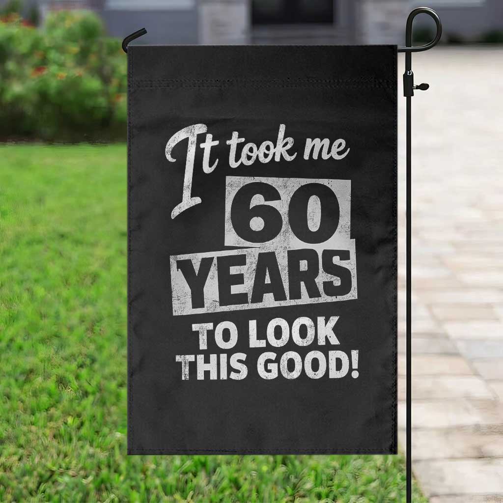 60th Birthday Garden Flag It Took Me 60 Years To Look This Good