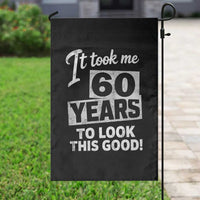 60th Birthday Garden Flag It Took Me 60 Years To Look This Good