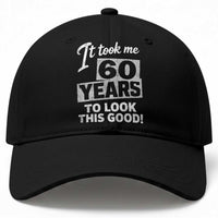 60th Birthday Baseball Cap It Took Me 60 Years To Look This Good