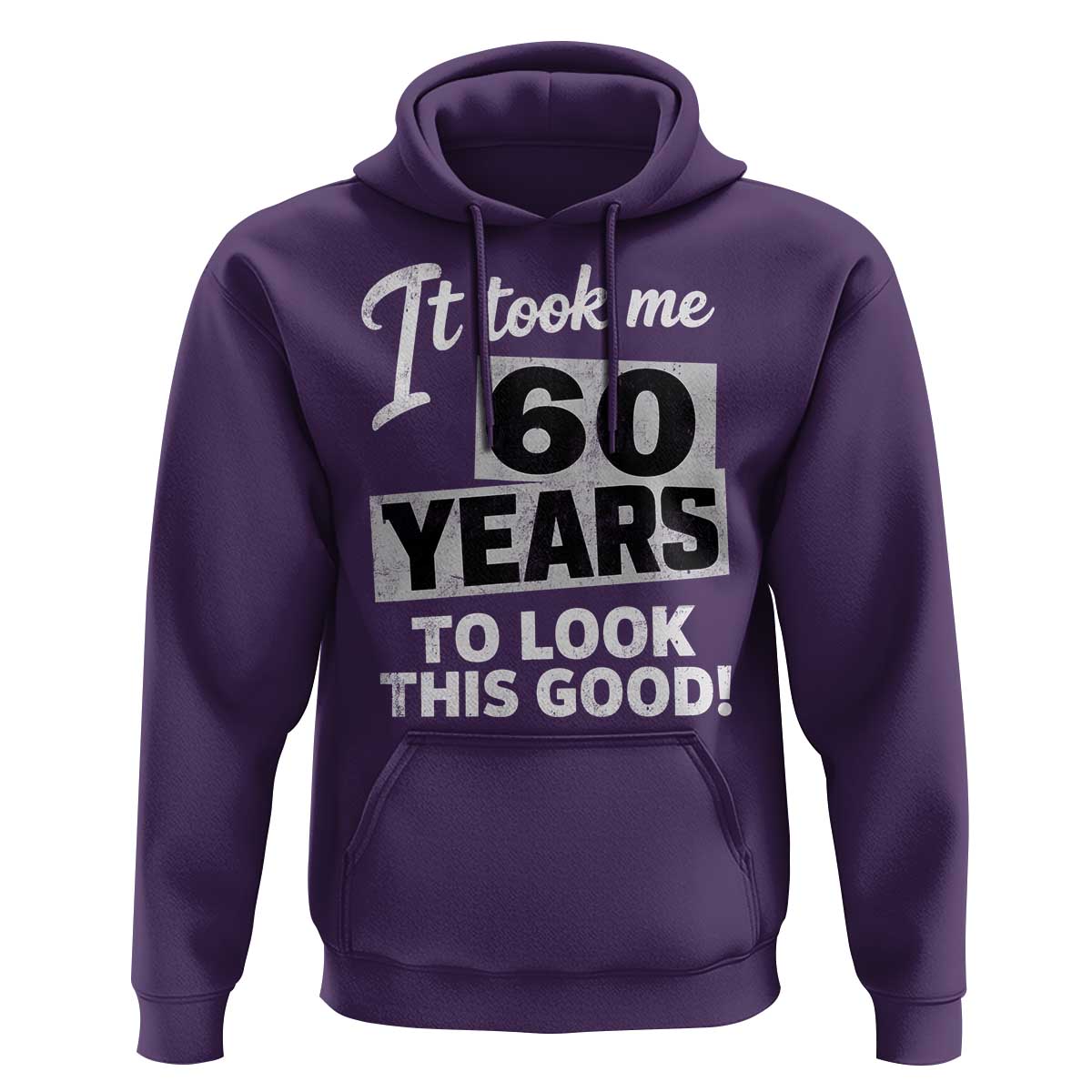 60th Birthday Hoodie It Took Me 60 Years To Look This Good
