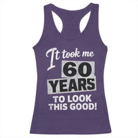 60th Birthday Racerback Tank Top It Took Me 60 Years To Look This Good