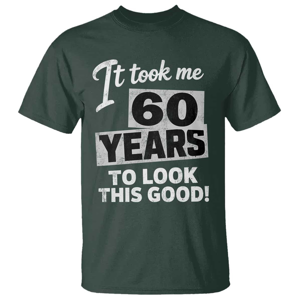 60th Birthday T Shirt It Took Me 60 Years To Look This Good