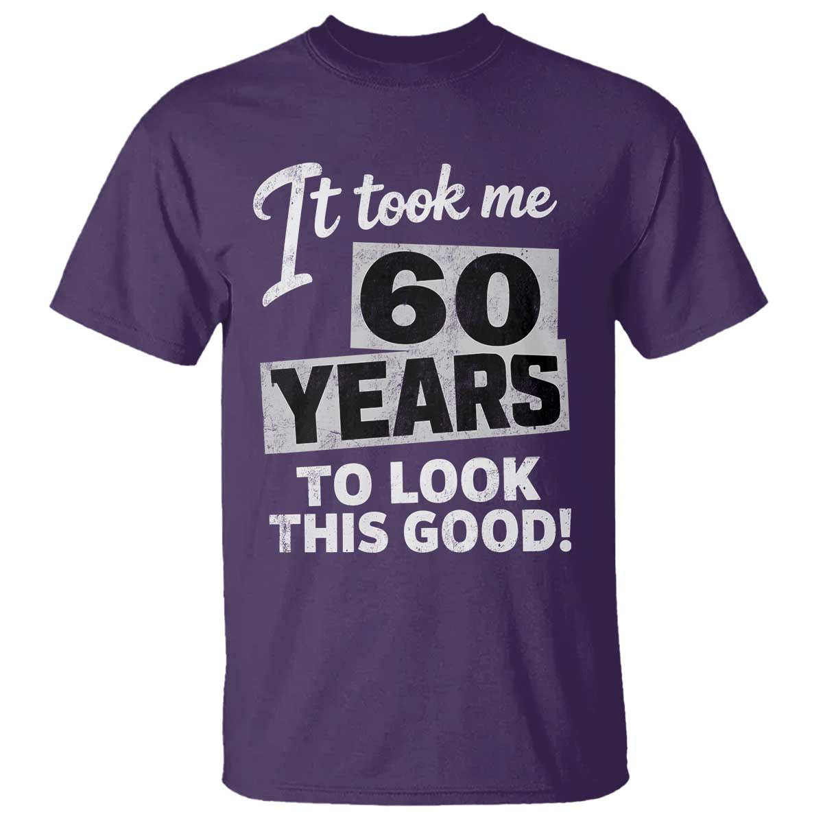 60th Birthday T Shirt It Took Me 60 Years To Look This Good