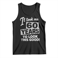 60th Birthday Tank Top It Took Me 60 Years To Look This Good