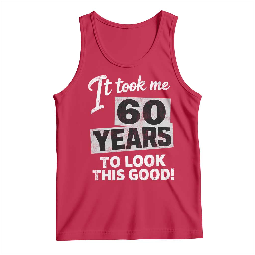 60th Birthday Tank Top It Took Me 60 Years To Look This Good