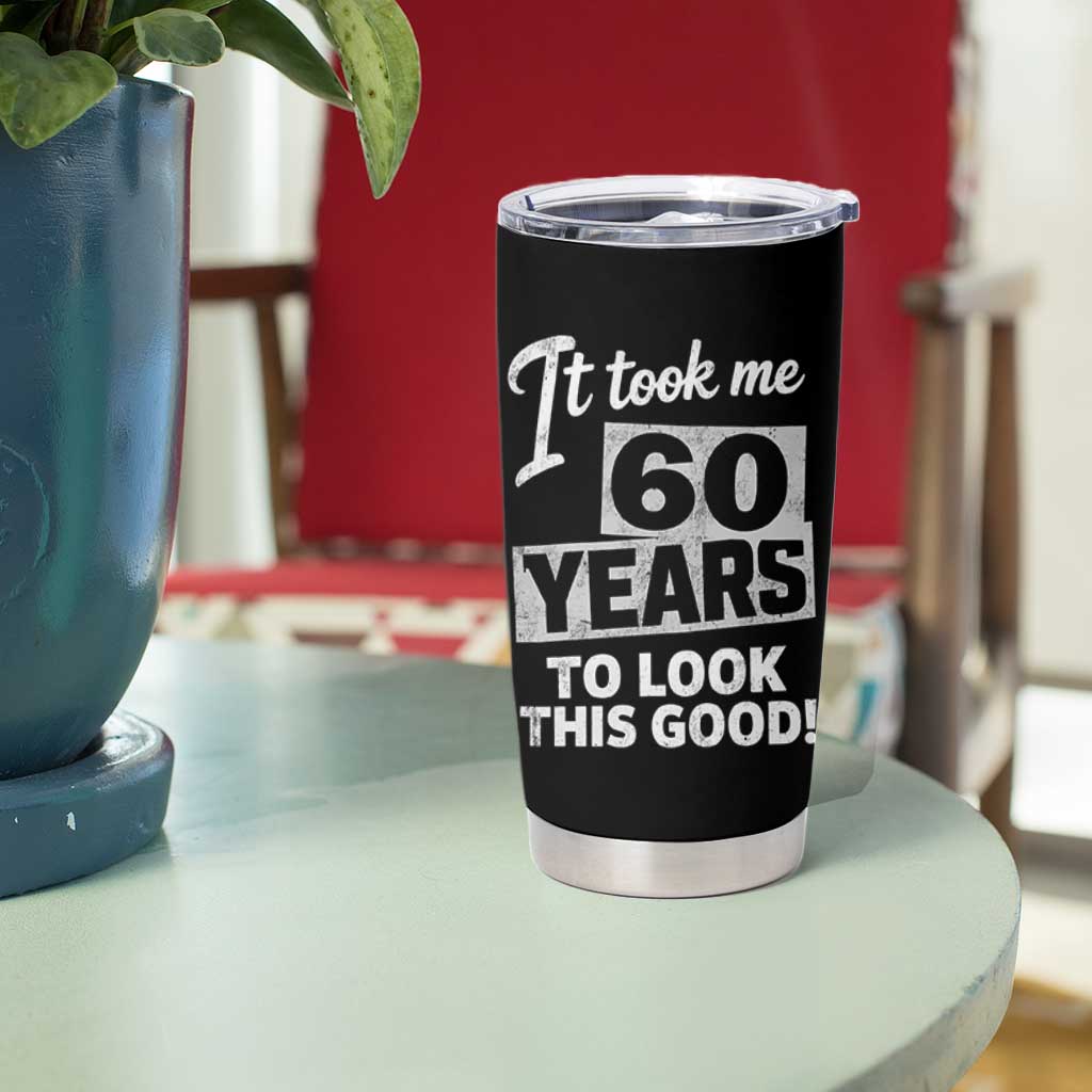 60th Birthday Tumbler Cup It Took Me 60 Years To Look This Good
