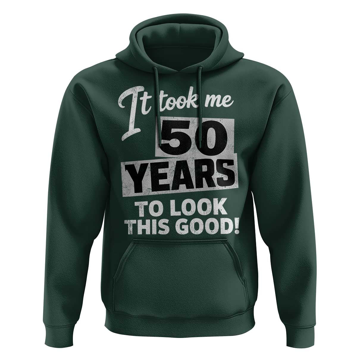50th Birthday Hoodie It Took Me 50 Years To Look This Good