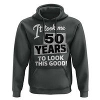 50th Birthday Hoodie It Took Me 50 Years To Look This Good
