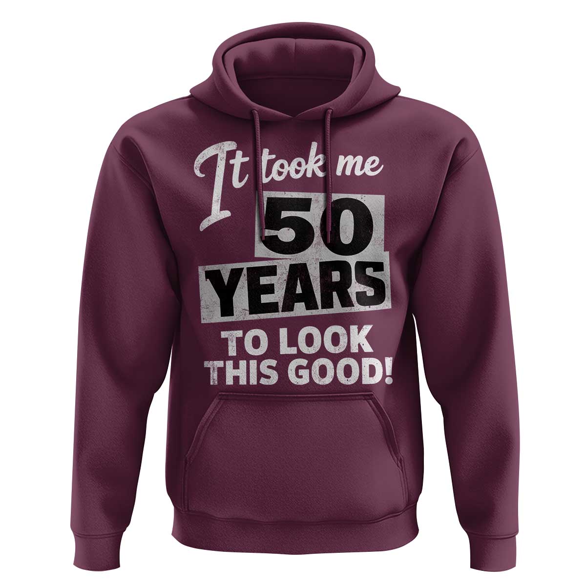 50th Birthday Hoodie It Took Me 50 Years To Look This Good