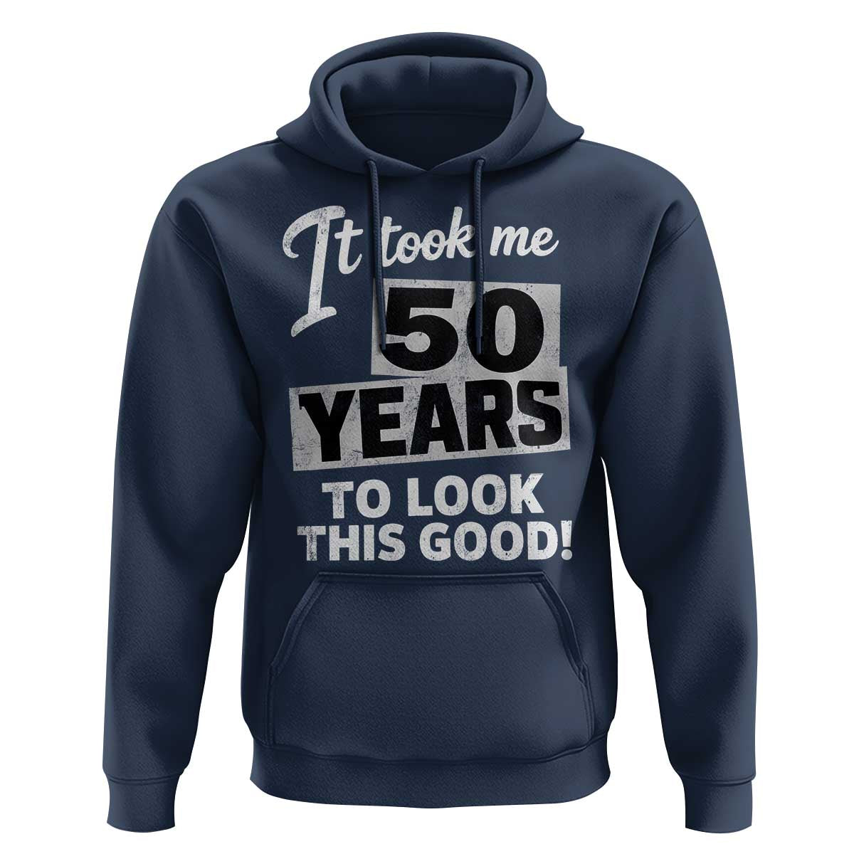 50th Birthday Hoodie It Took Me 50 Years To Look This Good