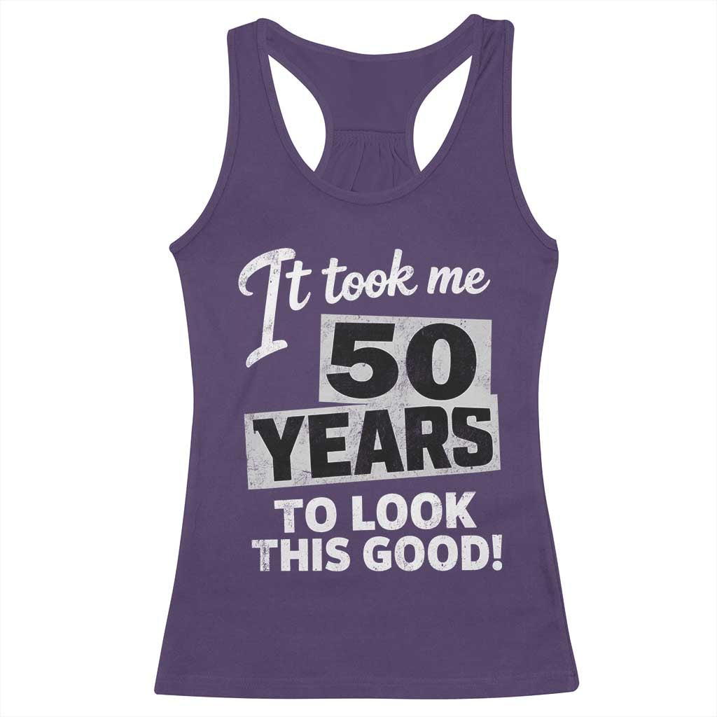 50th Birthday Racerback Tank Top It Took Me 50 Years To Look This Good