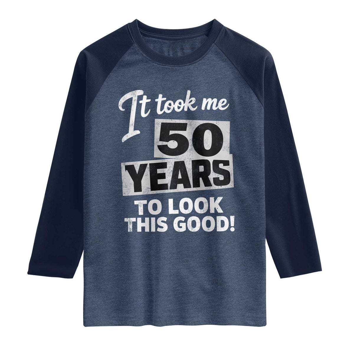 50th Birthday Raglan Shirt It Took Me 50 Years To Look This Good