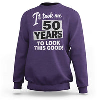 50th Birthday Sweatshirt It Took Me 50 Years To Look This Good