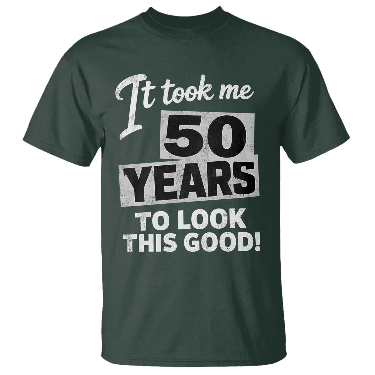 50th Birthday T Shirt It Took Me 50 Years To Look This Good