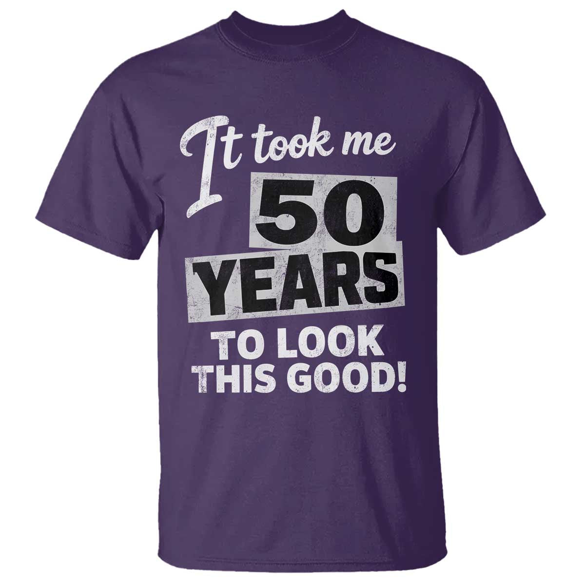 50th Birthday T Shirt It Took Me 50 Years To Look This Good