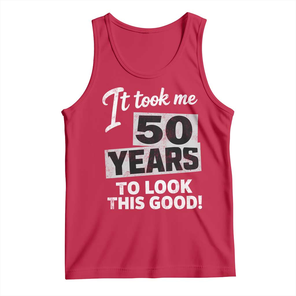 50th Birthday Tank Top It Took Me 50 Years To Look This Good