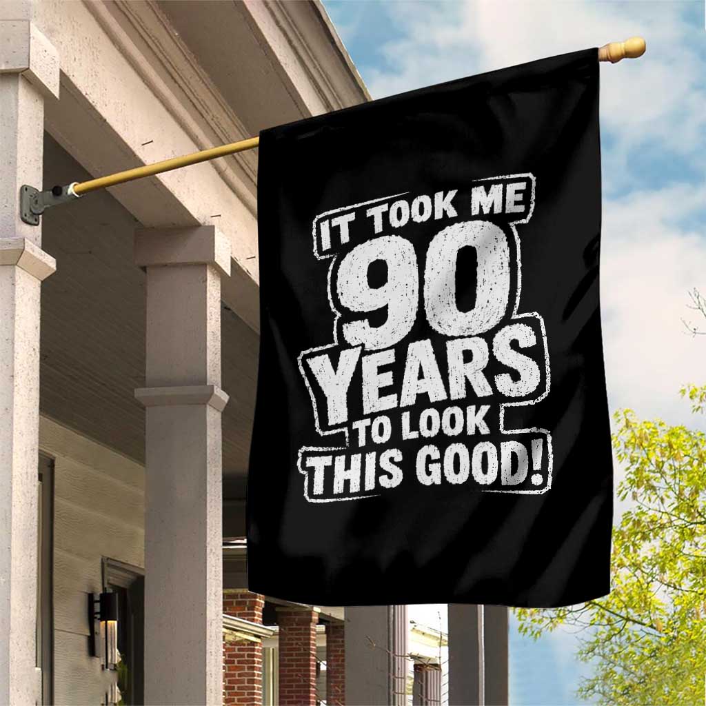 Funny 90th Birthday Garden Flag It Took Me 90 Years To Look This Good Vintage Retro