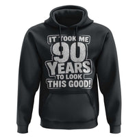 Funny 90th Birthday Hoodie It Took Me 90 Years To Look This Good Vintage Retro