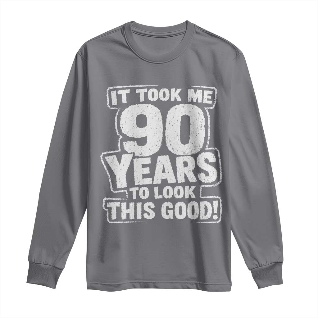 Funny 90th Birthday Long Sleeve Shirt It Took Me 90 Years To Look This Good Vintage Retro
