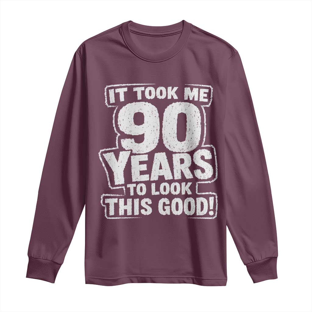 Funny 90th Birthday Long Sleeve Shirt It Took Me 90 Years To Look This Good Vintage Retro