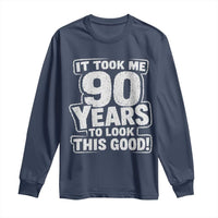 Funny 90th Birthday Long Sleeve Shirt It Took Me 90 Years To Look This Good Vintage Retro
