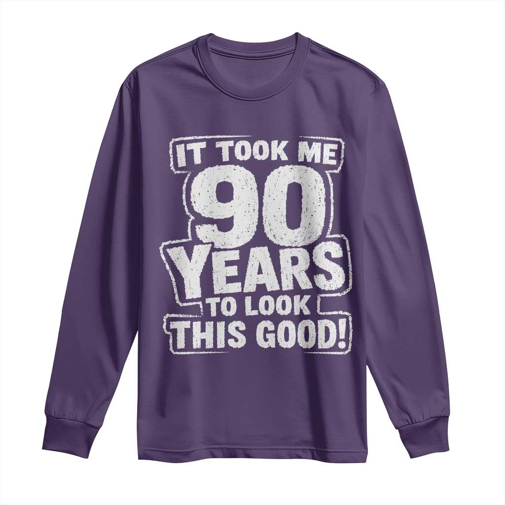 Funny 90th Birthday Long Sleeve Shirt It Took Me 90 Years To Look This Good Vintage Retro