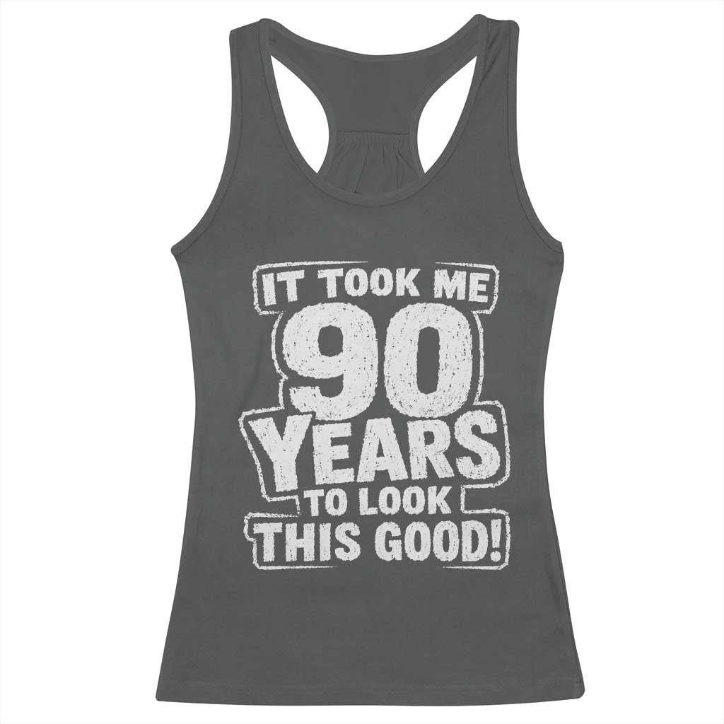 Funny 90th Birthday Racerback Tank Top It Took Me 90 Years To Look This Good Vintage Retro