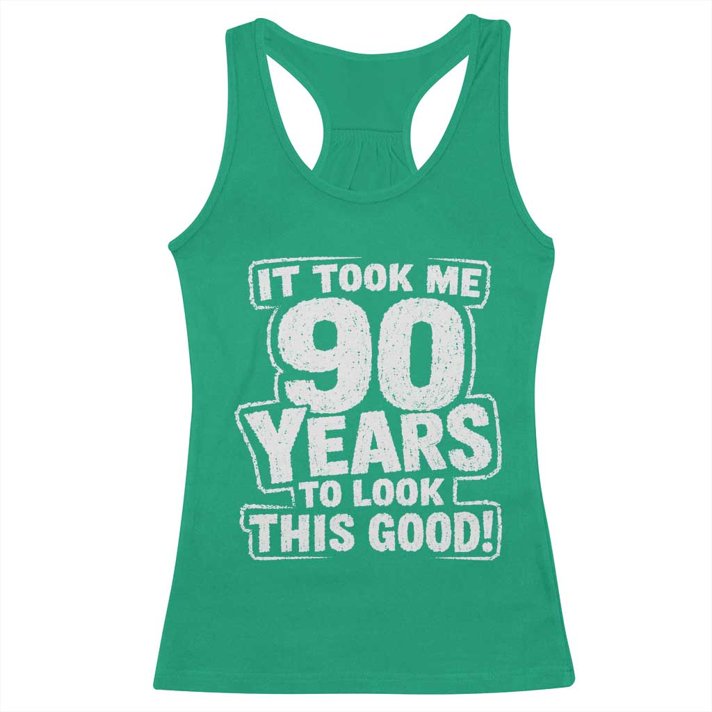 Funny 90th Birthday Racerback Tank Top It Took Me 90 Years To Look This Good Vintage Retro