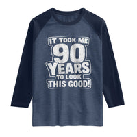 Funny 90th Birthday Raglan Shirt It Took Me 90 Years To Look This Good Vintage Retro