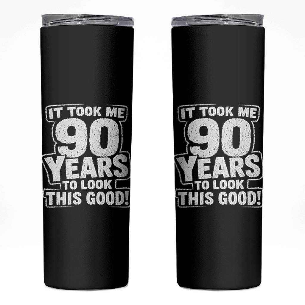 Funny 90th Birthday Skinny Tumbler It Took Me 90 Years To Look This Good Vintage Retro