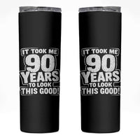 Funny 90th Birthday Skinny Tumbler It Took Me 90 Years To Look This Good Vintage Retro