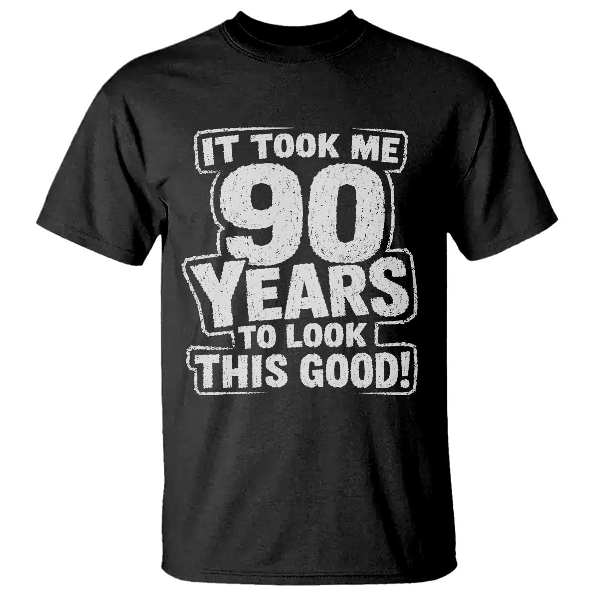 Funny 90th Birthday T Shirt It Took Me 90 Years To Look This Good Vintage Retro