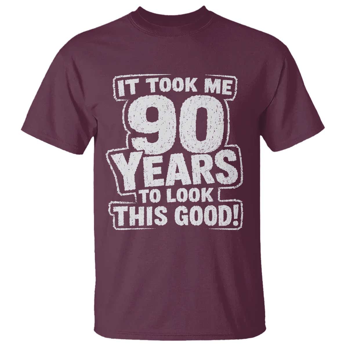 Funny 90th Birthday T Shirt It Took Me 90 Years To Look This Good Vintage Retro